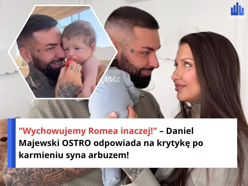 "Wychowujemy Romea inaczej!" – Daniel Majewski OSTRO odpowiada na krytykę po karmieniu syna arbuzem!
